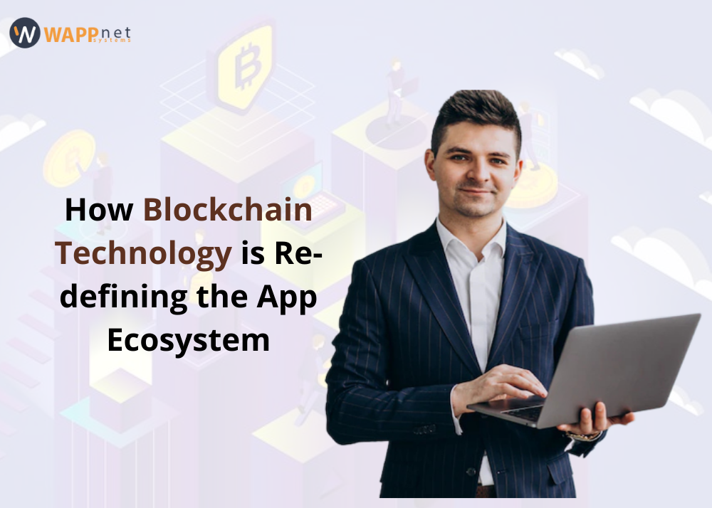 How Blockchain Technology is Re-defining the App Ecosystem