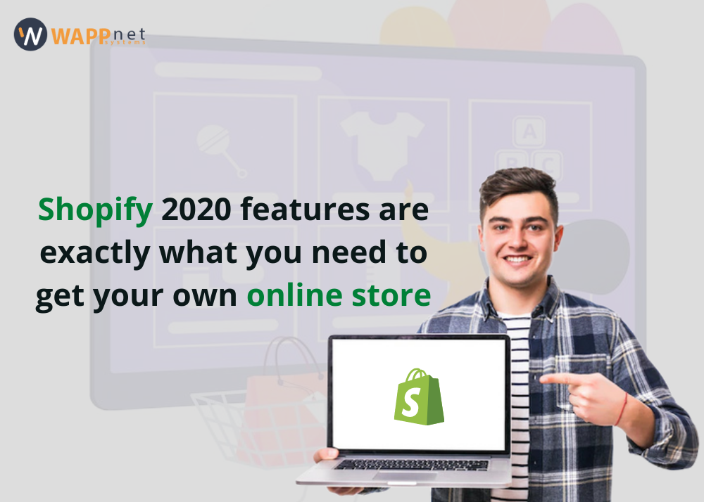 Shopify 2020 features are exactly what you need to get your own online store
