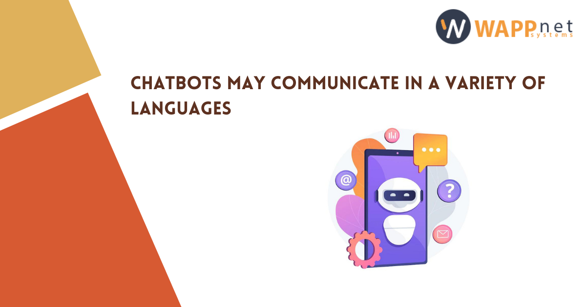 Chatbots may communicate in a variety of languages