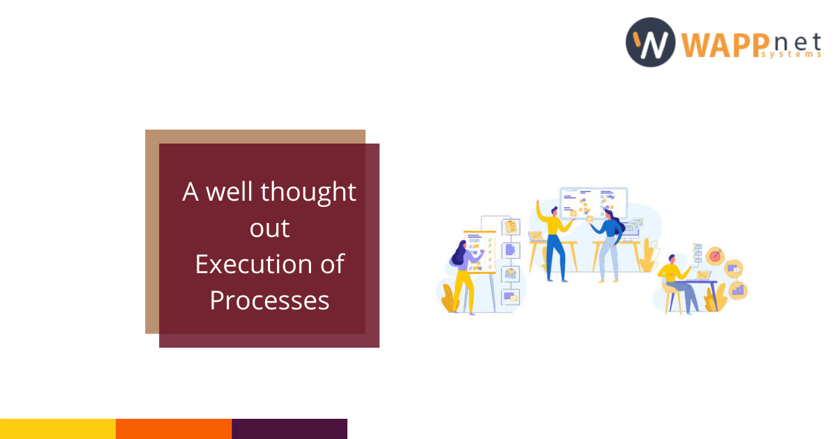 A Well-Thought-out Execution of Processes