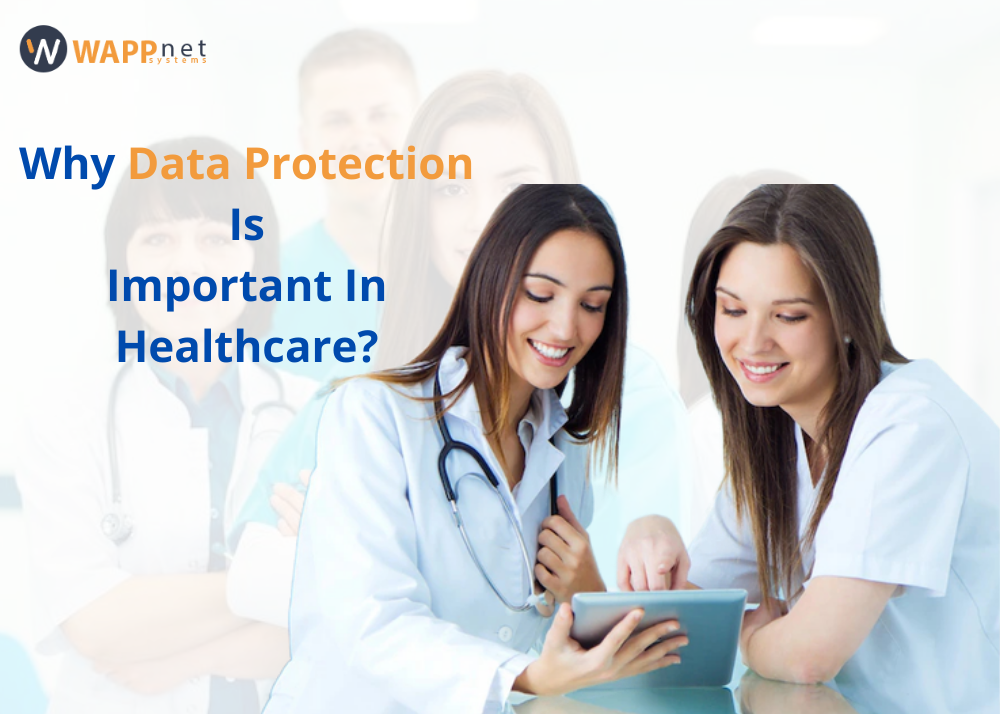 Why Data Protection Is Important In Healthcare ?