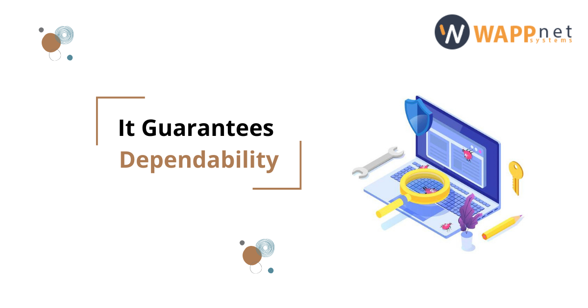 It guarantees dependability