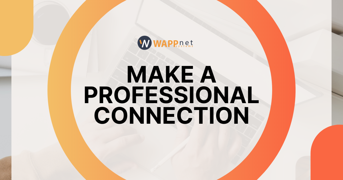 Make a Professional Connection.