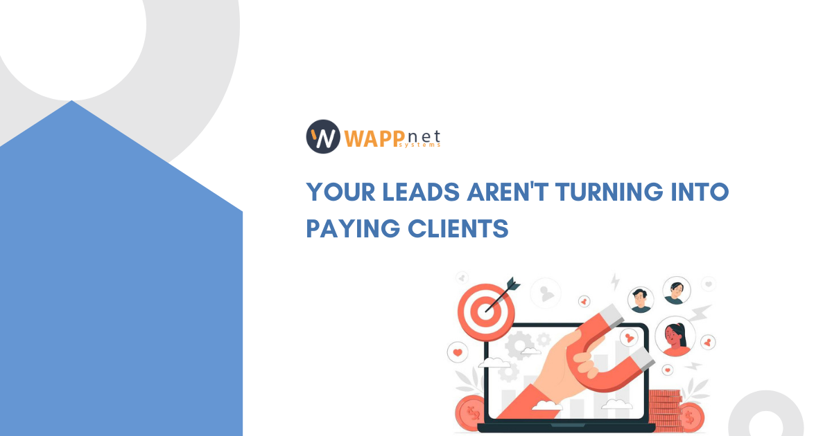 Your leads aren't turning into paying clients