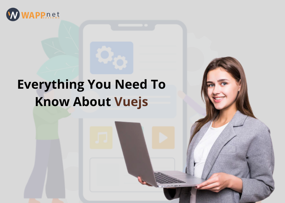 Everything You Need To Know About Vuejs