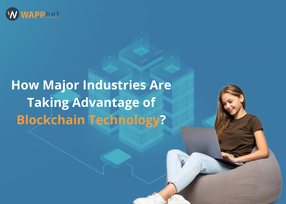 How Major Industries Are Taking Advantage of Blockchain Technology?