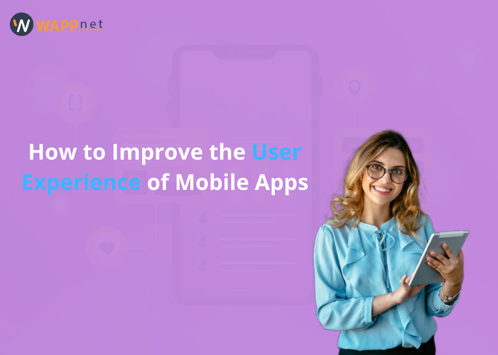 How to Improve the User Experience of Mobile Apps