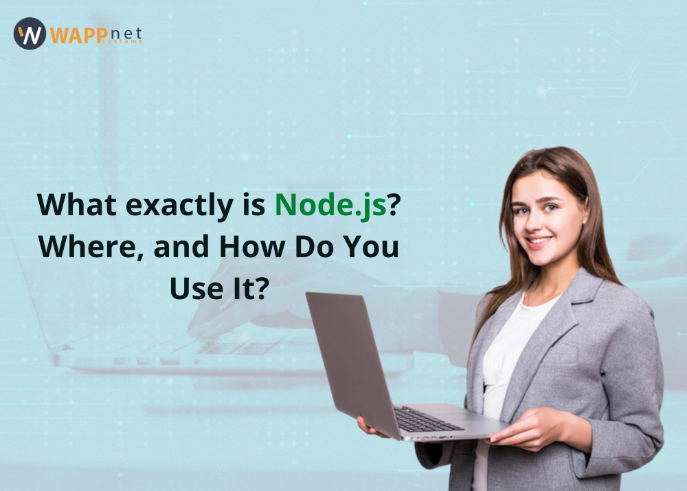 What exactly is Node.js? Where, and How Do You Use It?