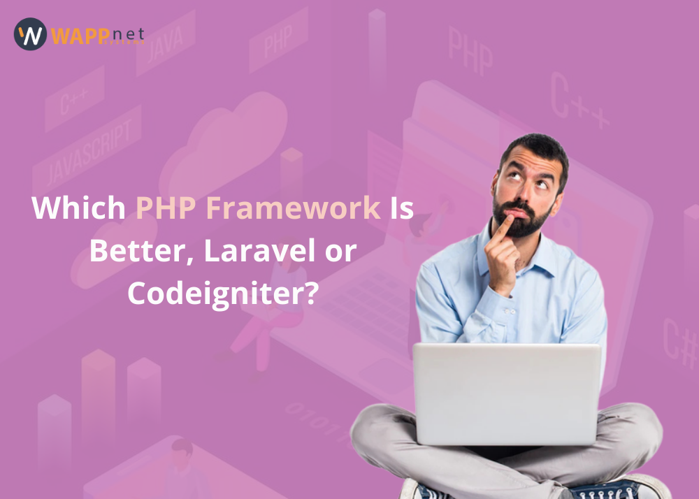 Which PHP Framework Is Better, Laravel or Codeigniter?