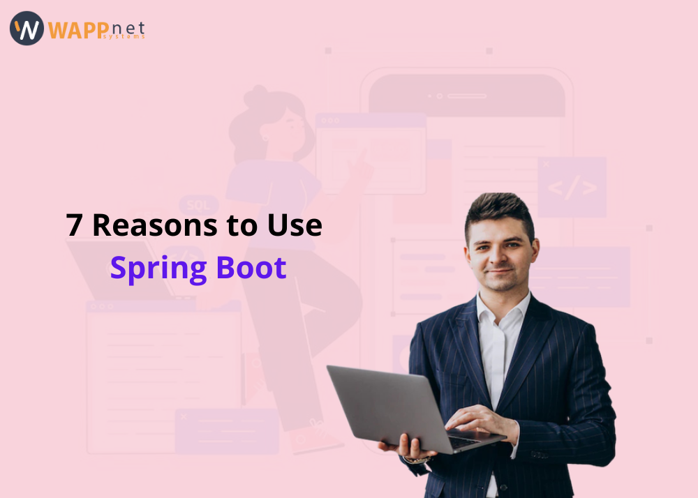 7 Reasons to Use Spring Boot