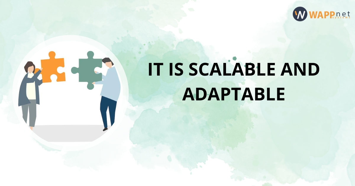It is scalable and adaptable