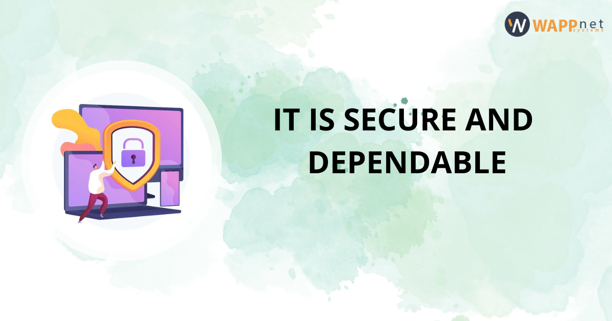 It is secure and dependable