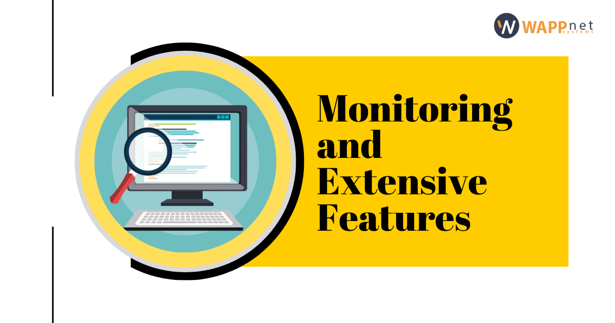 Monitoring and extensive features