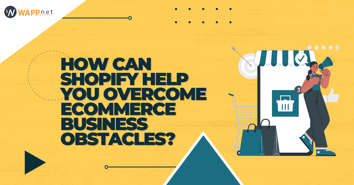 Shopify Help You Overcome ECommerce Business Obstacles