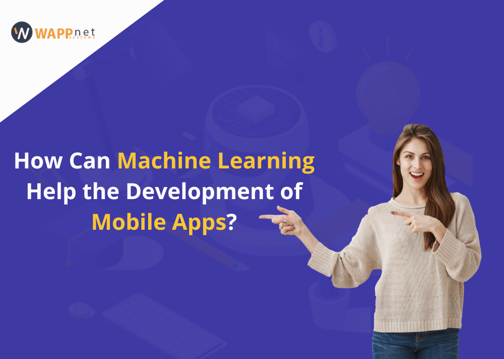 How Can Machine Learning Help the Development of Mobile Apps?