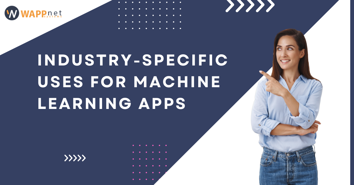 Industry-specific uses for machine learning apps