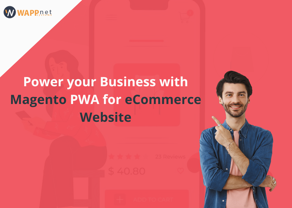 Power your Business with Magento PWA for eCommerce Website