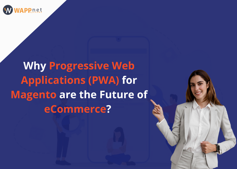 Why Progressive Web Applications (PWA) for Magento are the future of eCommerce?
