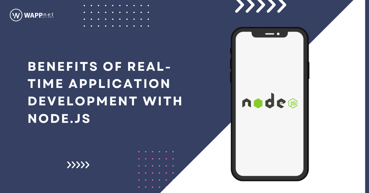 Benefits of Real-Time Application Development with Node.js