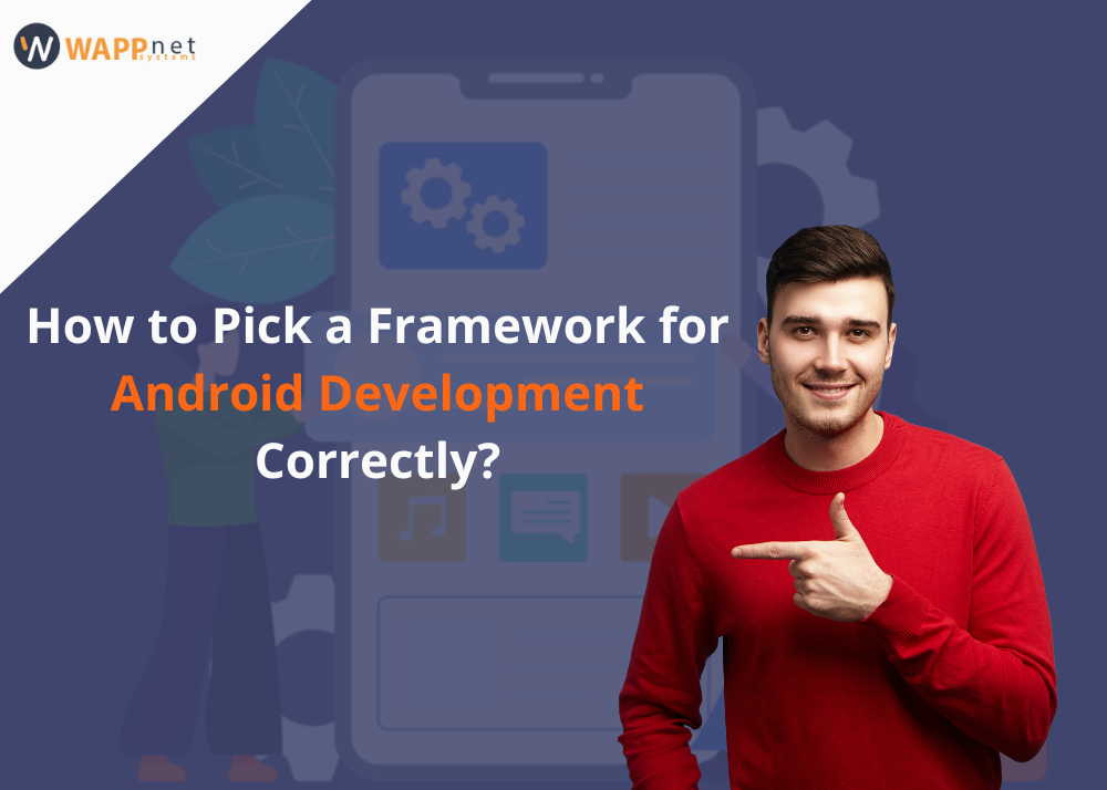 How to Pick a Framework for Android Development Correctly?