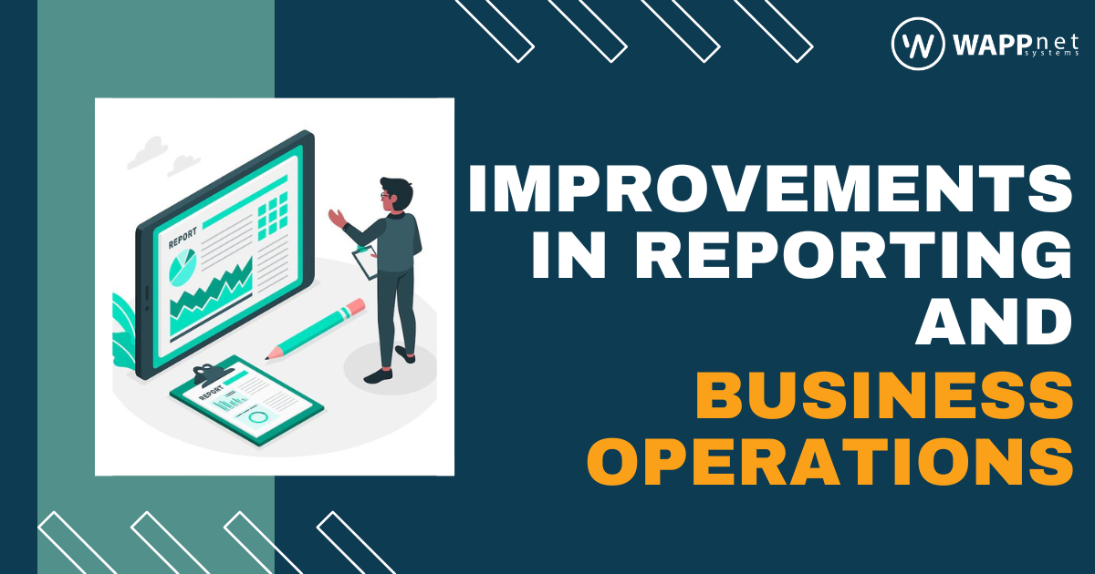 Improvements in Reporting and business operations