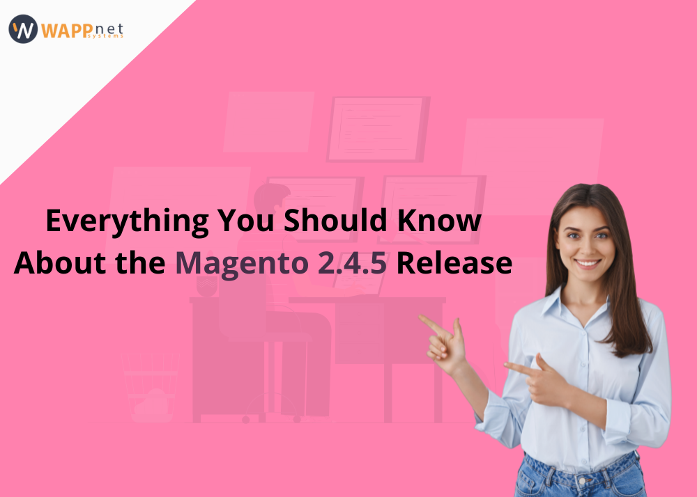 Everything You Should Know About the Magento 2.4.5 Release