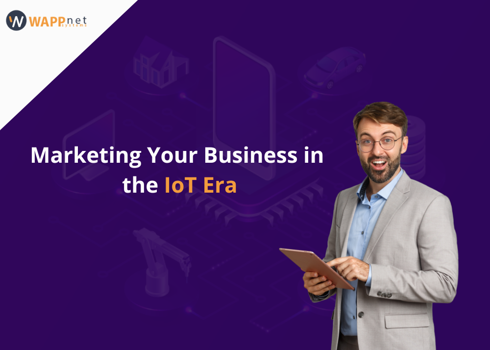 Marketing Your Business in the IoT Era