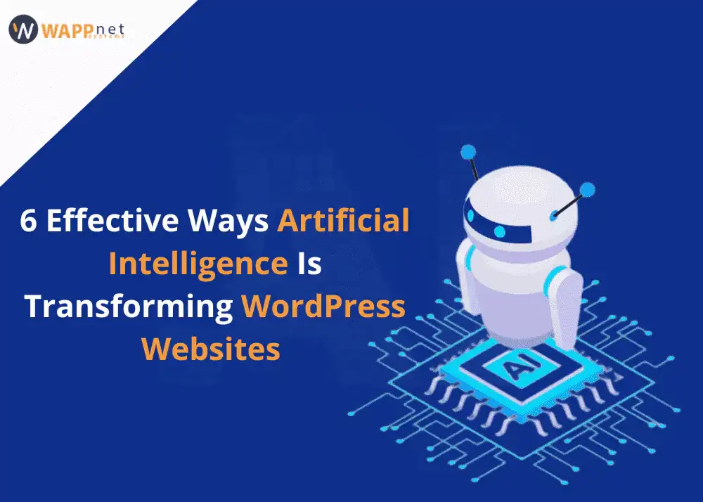6 Effective Ways Artificial Intelligence Is Transforming WordPress Websites
