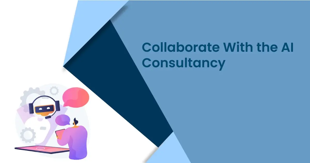Collaborate with the AI Consultancy