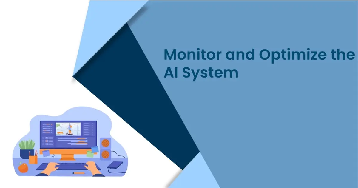 Monitor and Optimize the AI System