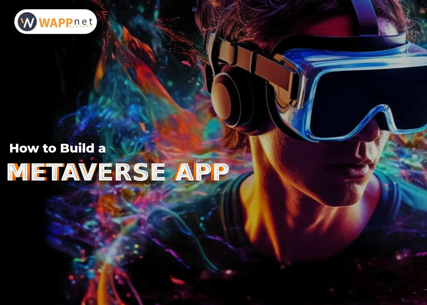 How to Build a Metaverse App: A Comprehensive Guide